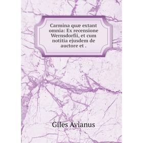 

Книга Carmina quæ extant omnia: Ex recensione Wernsdorfii, et cum notitia ejusdem de auctore et.