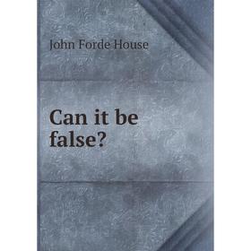 

Книга Can it be false