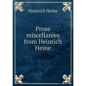 

Книга Prose miscellanies from Heinrich Heine