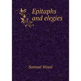 

Книга Epitaphs and elegies