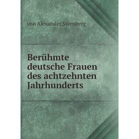 

Книга Berühmte deutsche Frauen des achtzehnten Jahrhunderts