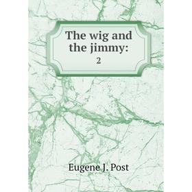 

Книга The wig and the jimmy: 2