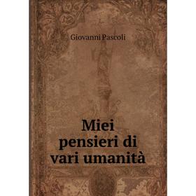 

Книга Miei pensieri di vari umanità