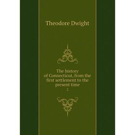 

Книга The history of Connecticut, from the first settlement to the present time 2