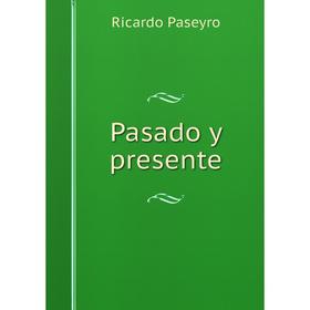 

Книга Pasado y presente