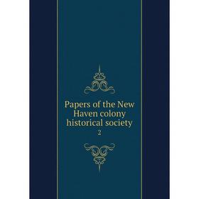 

Книга Papers of the New Haven colony historical society 2