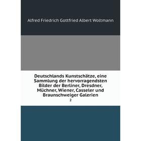 

Книга Deutschlands Kunstschätze, eine Sammlung der hervorragendsten Bilder der Berliner, Dresdner, Müchner, Wiener, Casseler und Braunschweiger Galeri