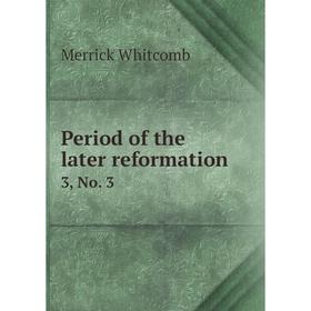 

Книга Period of the later reformation 3, No. 3