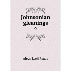 

Книга Johnsonian gleanings9