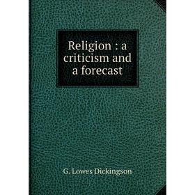 

Книга Religion: a criticism and a forecast