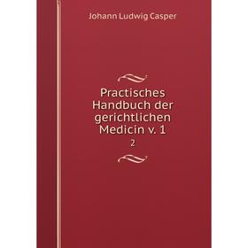 

Книга Practisches Handbuch der gerichtlichen Medicin v. 1 2