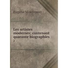 

Книга Les artistes modernes; contenant quarante biographies 2