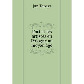 

Книга L'art et les artistes en Pologne au moyen âge