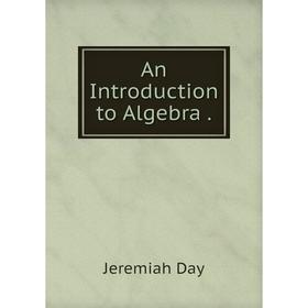 

Книга An Introduction to Algebra.