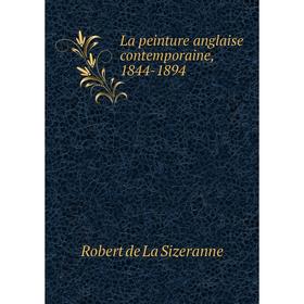 

Книга La peinture anglaise contemporaine, 1844-1894