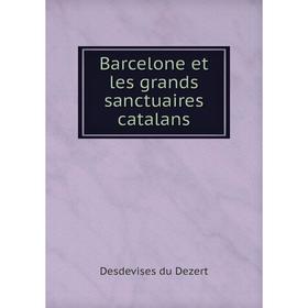 

Книга Barcelone et les grands sanctuaires catalans