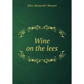 

Книга Wine on the lees