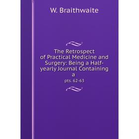

Книга The Retrospect of Practical Medicine and Surgery: Being a Half-yearly Journal Containing a. pts. 62-63
