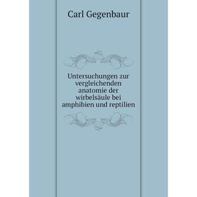

Книга Untersuchungen zur vergleichenden anatomie der wirbelsäule bei amphibien und reptilien