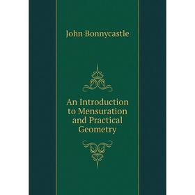 

Книга An Introduction to Mensuration and Practical Geometry