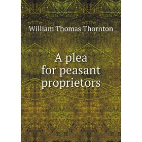 

Книга A plea for peasant proprietors