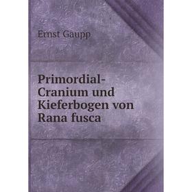 

Книга Primordial-Cranium und Kieferbogen von Rana fusca