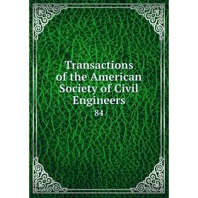 

Книга Transactions of the American Society of Civil Engineers 84