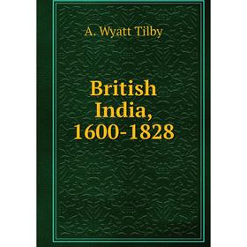 

Книга British India, 1600-1828