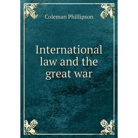 

Книга International law and the great war