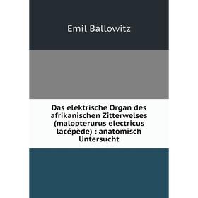 

Книга Das elektrische Organ des afrikanischen Zitterwelses (malopterurus electricus lacépède): anatomisch Untersucht