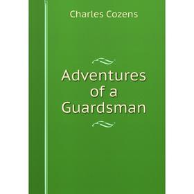 

Книга Adventures of a Guardsman