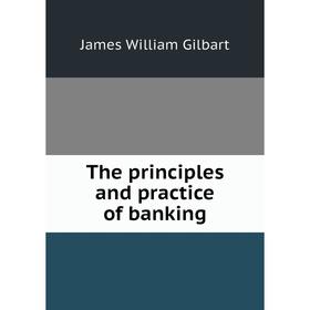 

Книга The principles and practice of banking