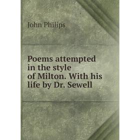 

Книга Poems attempted in the style of Milton. With his life by Dr. Sewell