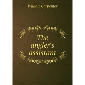 

Книга The angler's assistant