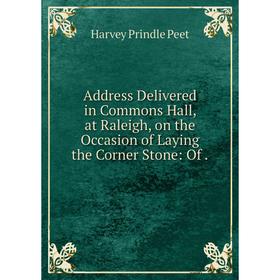 

Книга Address Delivered in Commons Hall, at Raleigh, on the Occasion of Laying the Corner Stone: Of.