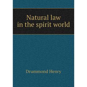 

Книга Natural law in the spirit world