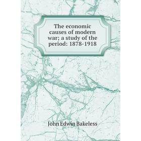 

Книга The economic causes of modern war; a study of the period: 1878-1918