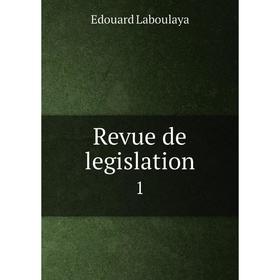

Книга Revue de legislation 1