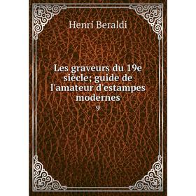 

Книга Les graveurs du 19e siècle; guide de l'amateur d'estampes modernes 9