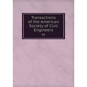 

Книга Transactions of the American Society of Civil Engineers 66