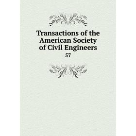 

Книга Transactions of the American Society of Civil Engineers 57