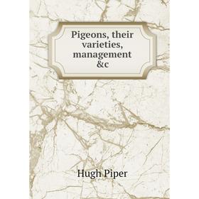 

Книга Pigeons, their varieties, management &c