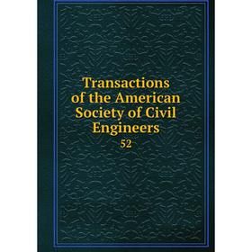 

Книга Transactions of the American Society of Civil Engineers 52