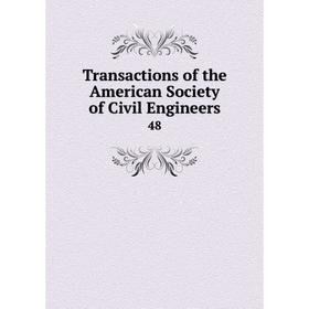 

Книга Transactions of the American Society of Civil Engineers 48