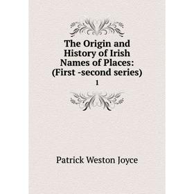 

Книга The Origin and History of Irish Names of Places: (First -second series). 1