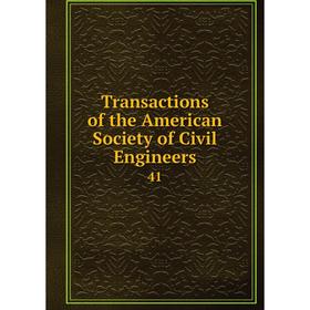 

Книга Transactions of the American Society of Civil Engineers 41
