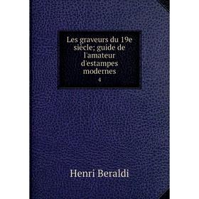 

Книга Les graveurs du 19e siècle; guide de l'amateur d'estampes modernes 4