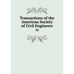 

Книга Transactions of the American Society of Civil Engineers 30
