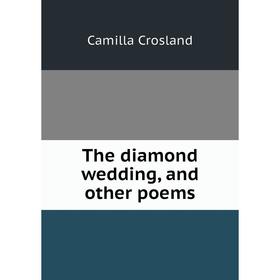 

Книга The diamond wedding, and other poems