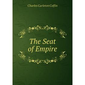 

Книга The Seat of Empire